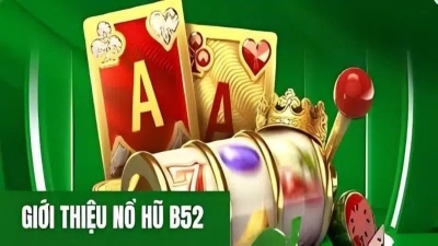 Nổ hũ B52 - Tựa game đổi thưởng siêu hấp dẫn hiện nay